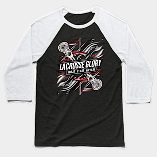 Lacrosse Glory: Sweat, Heart, Victory Baseball T-Shirt